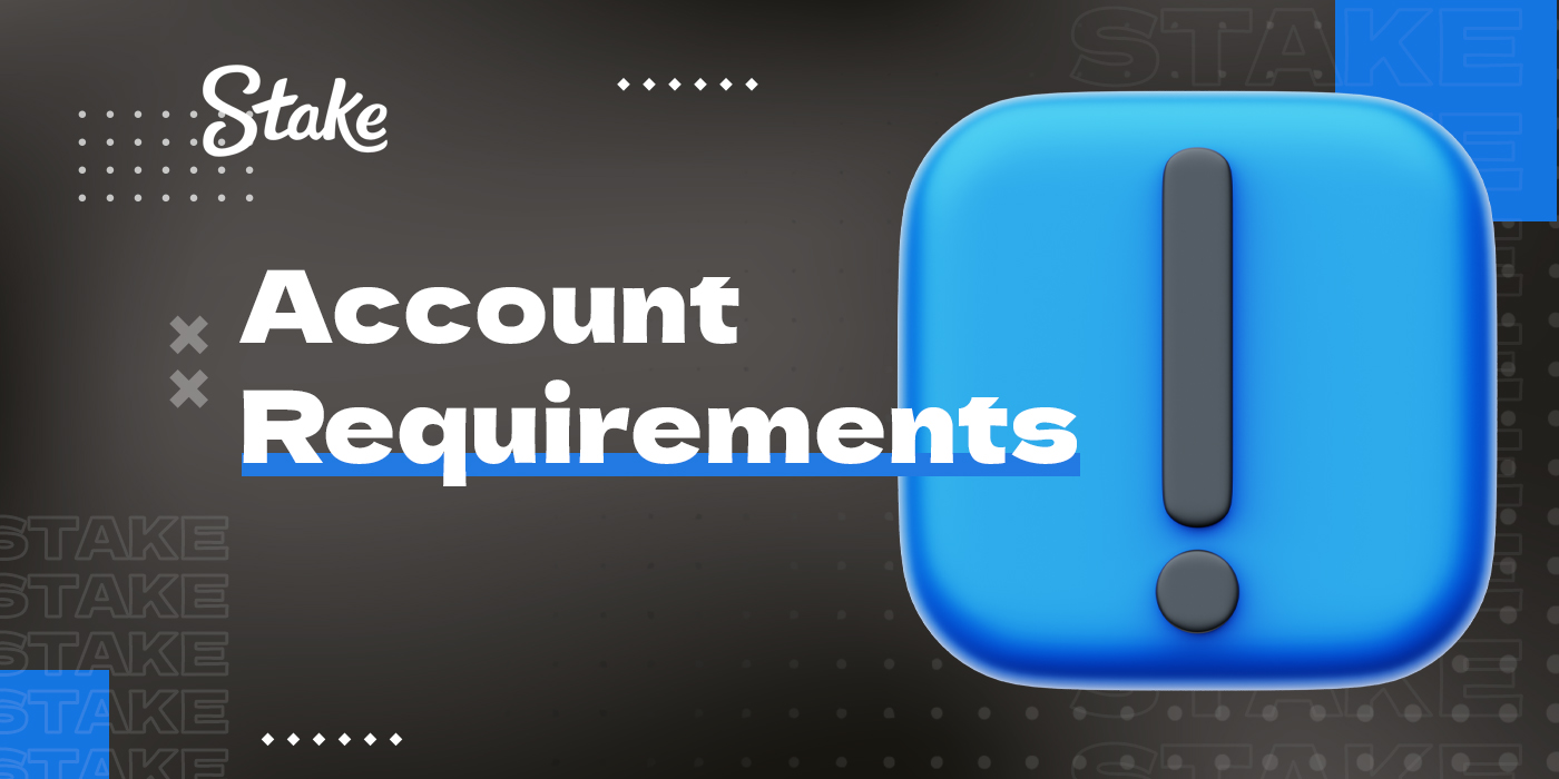 Requirements for users to create an account on Stake